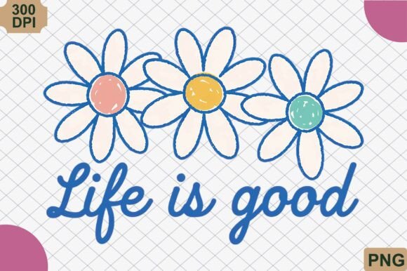 Amplifying Brand Positivity: The Strategic Value of the Life is Good Daisy Flower PNG in Modern Design