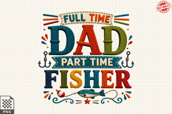 Unlocking Creativity: A Guide to Using the Full Time Dad Fisher T-Shirt PNG Design for Custom Apparel and Crafts